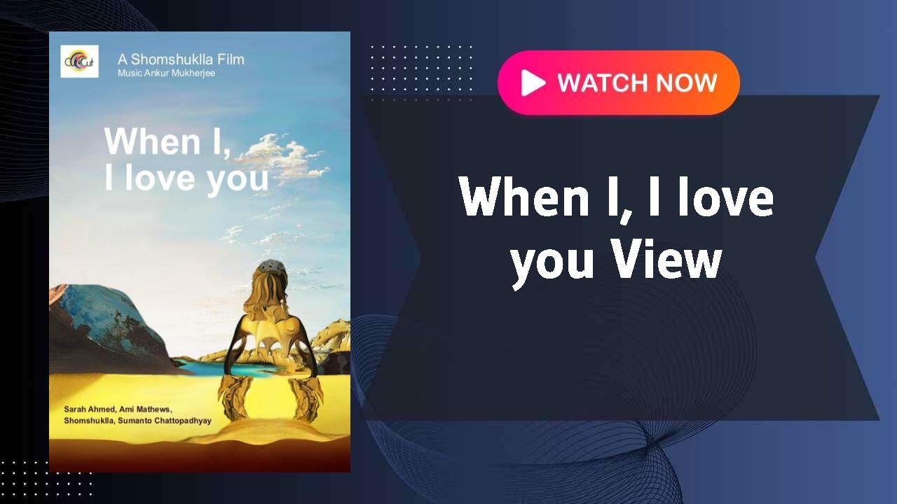 When I, I love you